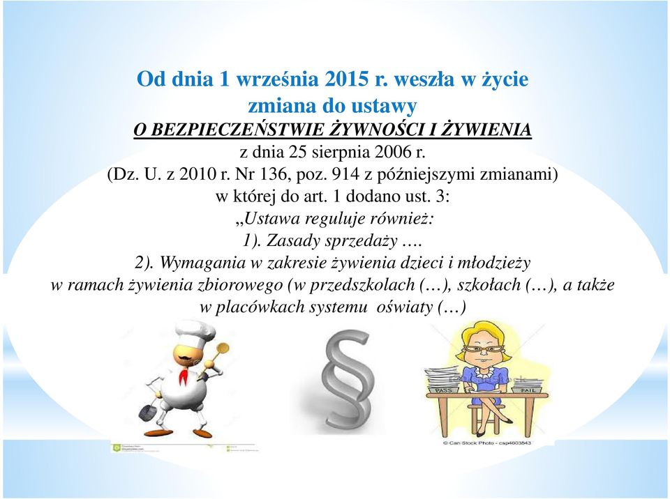 z 2010 r. Nr 136, poz. 914 z późniejszymi zmianami) w której do art. 1 dodano ust.