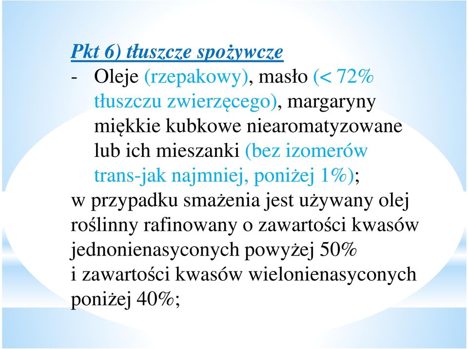 najmniej, poniżej 1%); w przypadku smażenia jest używany olej roślinny rafinowany o