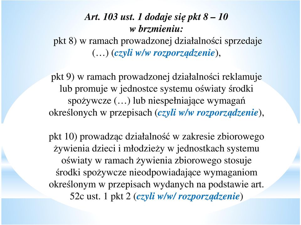 działalności reklamuje lub promuje w jednostce systemu oświaty środki spożywcze ( ) lub niespełniające wymagań określonych w przepisach (czyli w/w