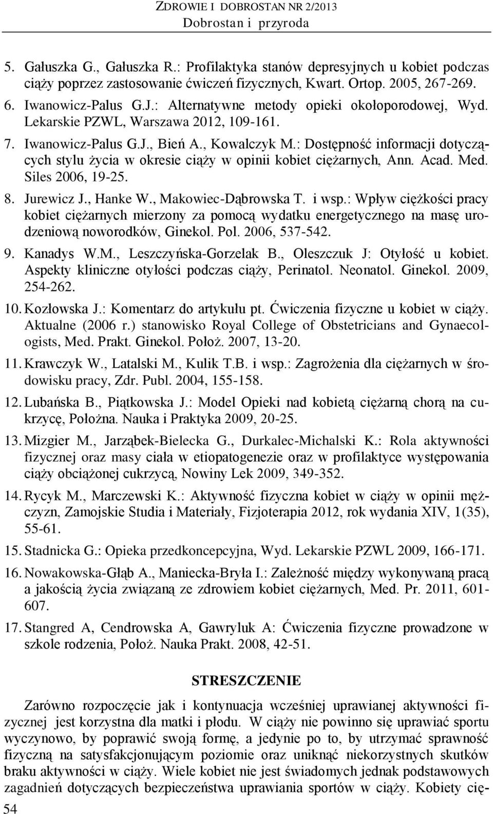 : Dostępność informacji dotyczących stylu życia w okresie ciąży w opinii kobiet ciężarnych, Ann. Acad. Med. Siles 2006, 19-25. 8. Jurewicz J., Hanke W., Makowiec-Dąbrowska T. i wsp.