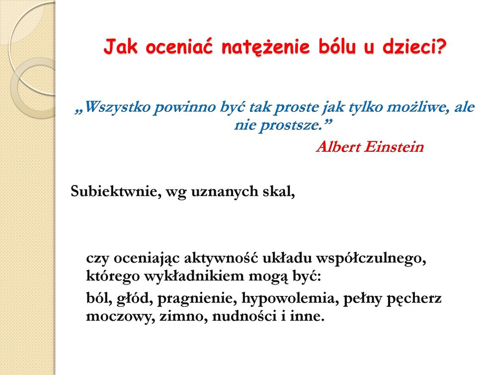 Albert Einstein Subiektwnie, wg uznanych skal, czy oceniając aktywność układu