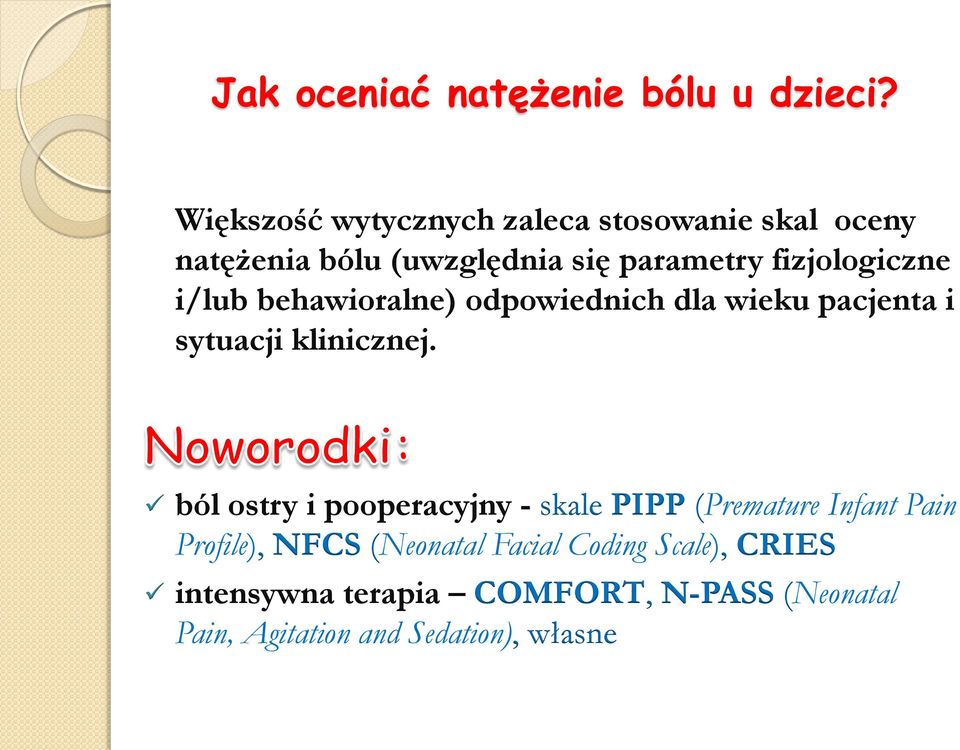 fizjologiczne i/lub behawioralne) odpowiednich dla wieku pacjenta i sytuacji klinicznej.
