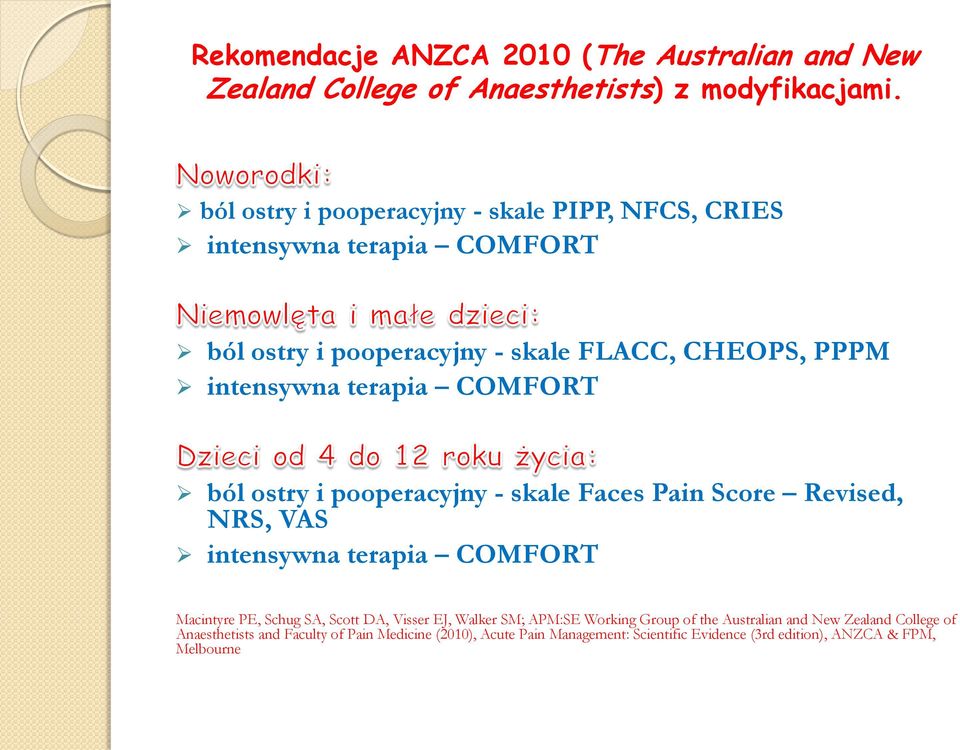 COMFORT ból ostry i pooperacyjny - skale Faces Pain Score Revised, NRS, VAS intensywna terapia COMFORT Macintyre PE, Schug SA, Scott DA, Visser EJ,