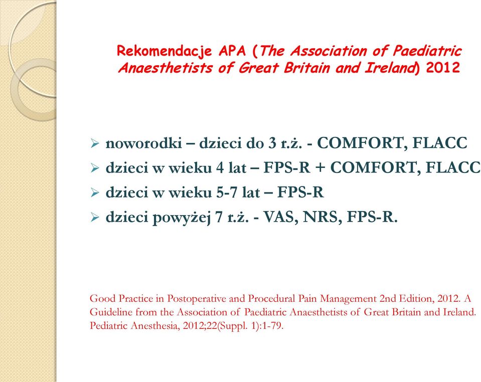 Good Practice in Postoperative and Procedural Pain Management 2nd Edition, 2012.