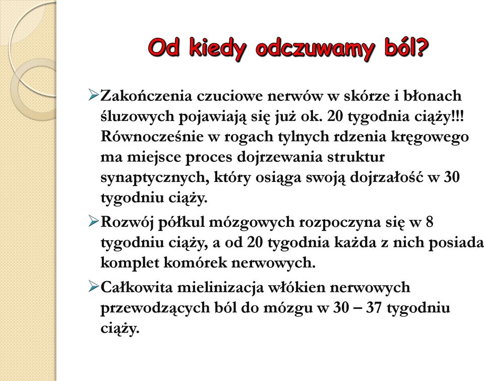 osiąga swoją dojrzałość w 30 tygodniu ciąży.