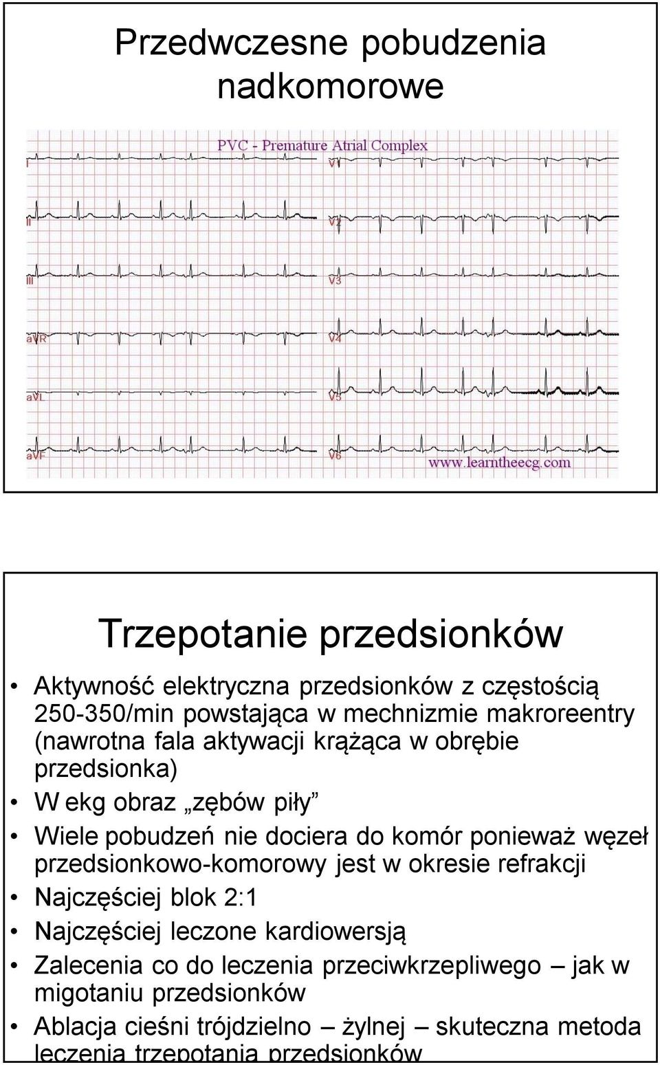 komór ponieważ węzeł przedsionkowo-komorowy jest w okresie refrakcji Najczęściej blok 2:1 Najczęściej leczone kardiowersją Zalecenia co