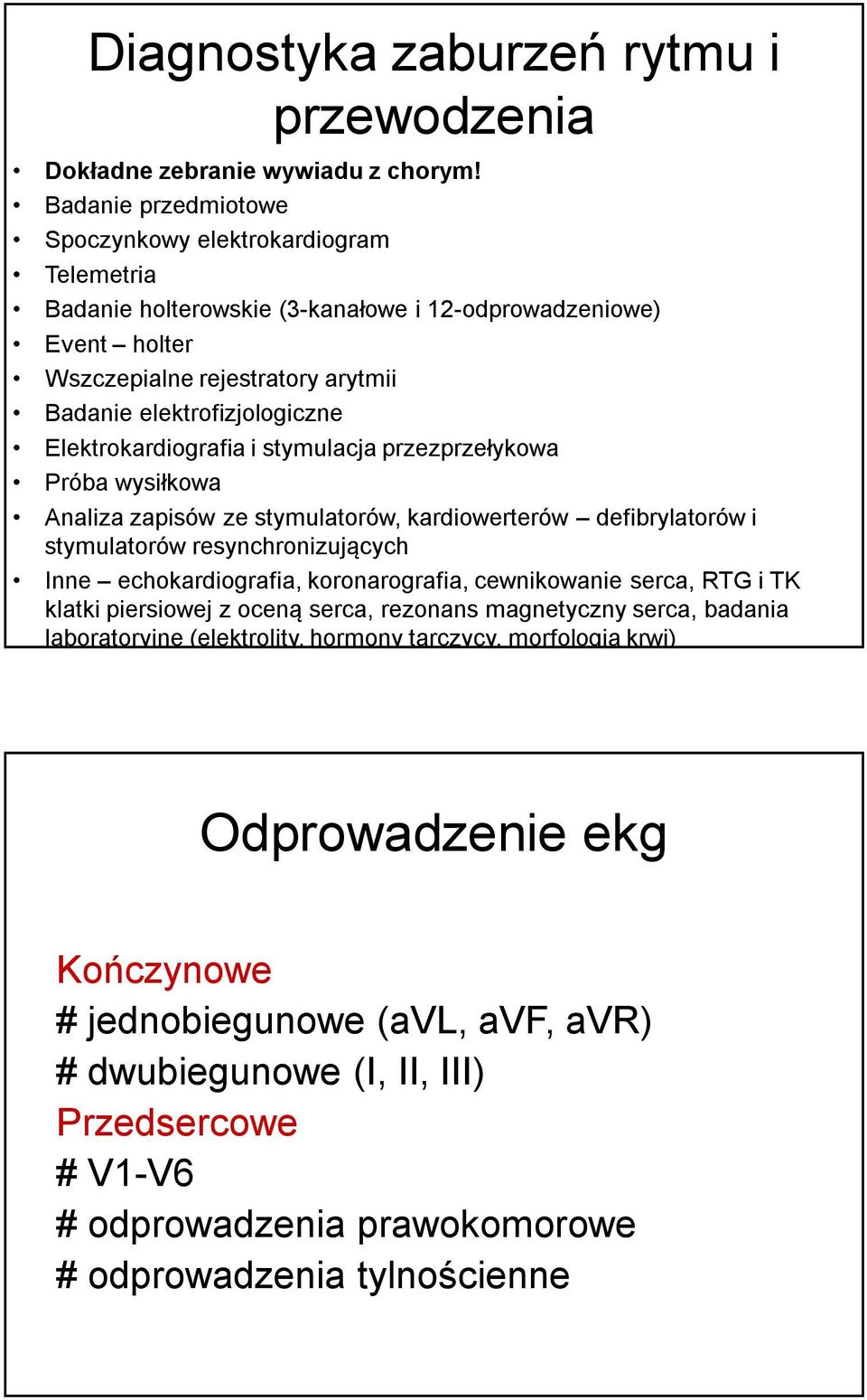 Elektrokardiografia i stymulacja przezprzełykowa Próba wysiłkowa Analiza zapisów ze stymulatorów, kardiowerterów defibrylatorów i stymulatorów resynchronizujących Inne echokardiografia,