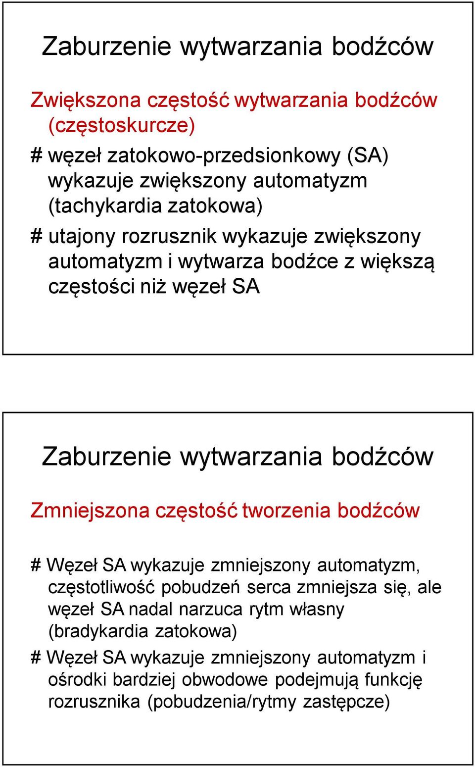 Zmniejszona częstość tworzenia bodźców # Węzeł SA wykazuje zmniejszony automatyzm, częstotliwość pobudzeń serca zmniejsza się, ale węzeł SA nadal narzuca