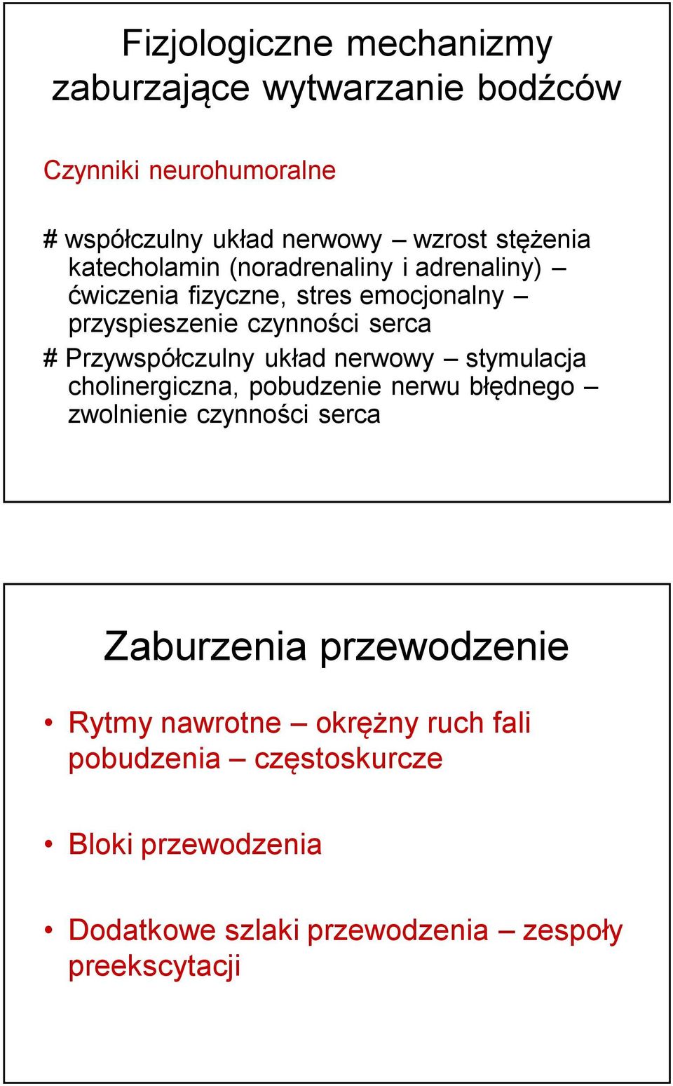 Przywspółczulny układ nerwowy stymulacja cholinergiczna, pobudzenie nerwu błędnego zwolnienie czynności serca Zaburzenia