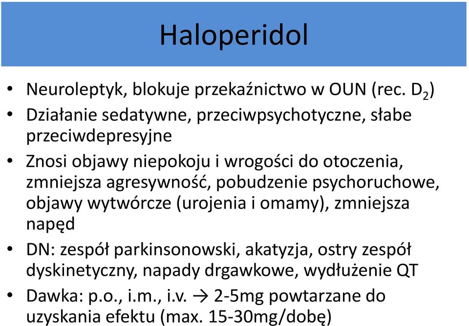 otoczenia, zmniejsza agresywność, pobudzenie psychoruchowe, objawy wytwórcze (urojenia i omamy), zmniejsza napęd