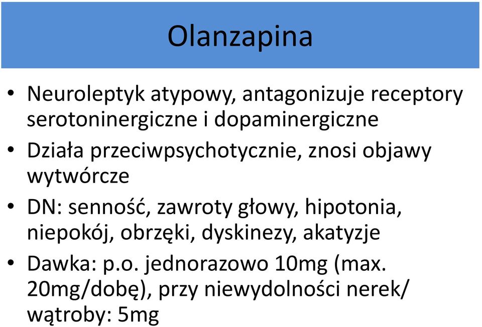senność, zawroty głowy, hipotonia, niepokój, obrzęki, dyskinezy, akatyzje