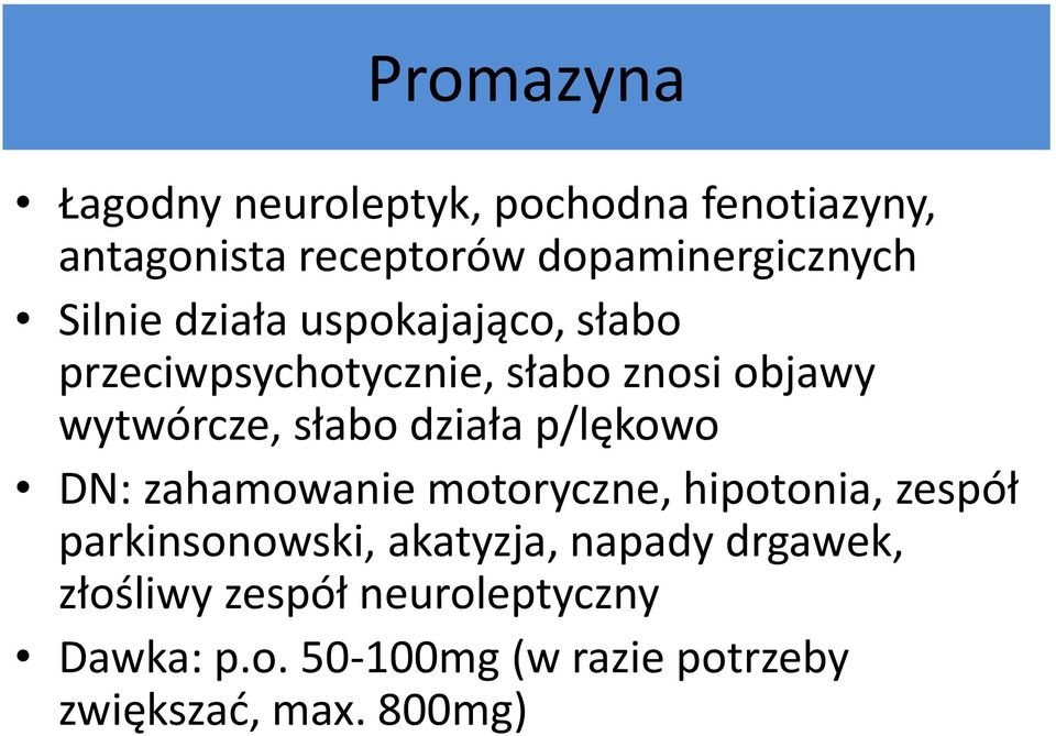 działa p/lękowo DN: zahamowanie motoryczne, hipotonia, zespół parkinsonowski, akatyzja, napady