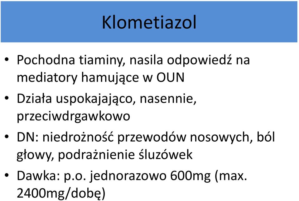 przeciwdrgawkowo DN: niedrożność przewodów nosowych, ból