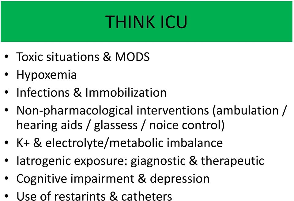 noice control) K+ & electrolyte/metabolic imbalance Iatrogenic exposure:
