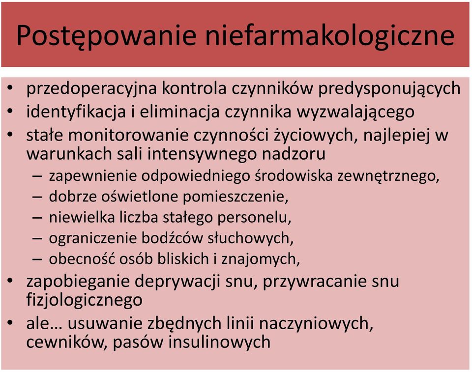 zewnętrznego, dobrze oświetlone pomieszczenie, niewielka liczba stałego personelu, ograniczenie bodźców słuchowych, obecność osób