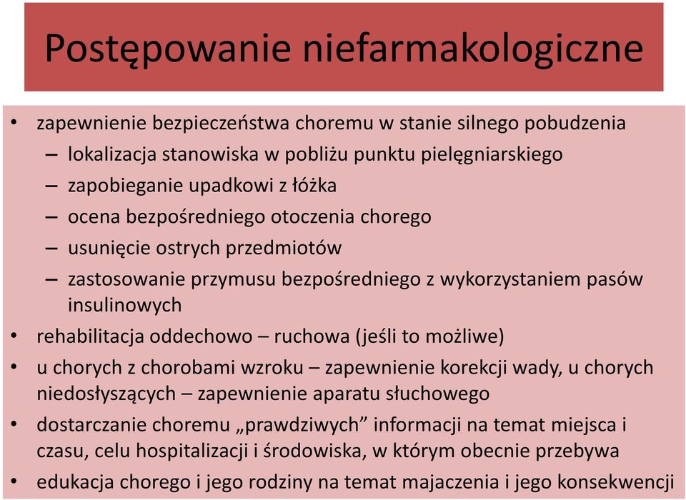 oddechowo ruchowa (jeśli to możliwe) u chorych z chorobami wzroku zapewnienie korekcji wady, u chorych niedosłyszących zapewnienie aparatu słuchowego dostarczanie choremu