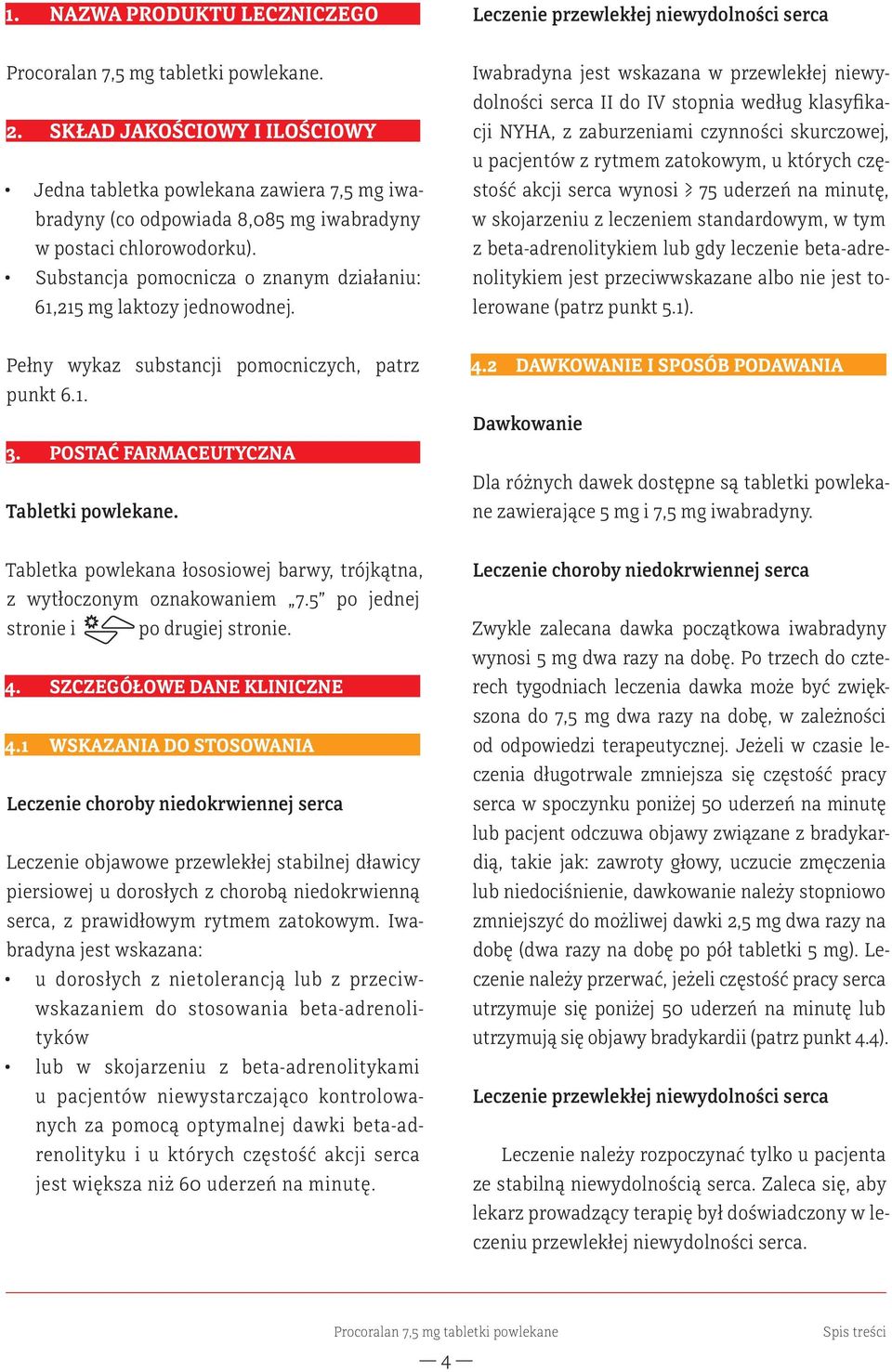 Substancja pomocnicza o znanym działaniu: 61,215 mg laktozy jednowodnej.