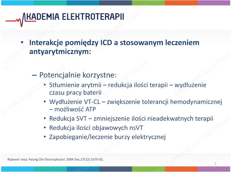 hemodynamicznej możliwość ATP Redukcja SVT zmniejszenie ilości nieadekwatnych terapii Redukcja ilości