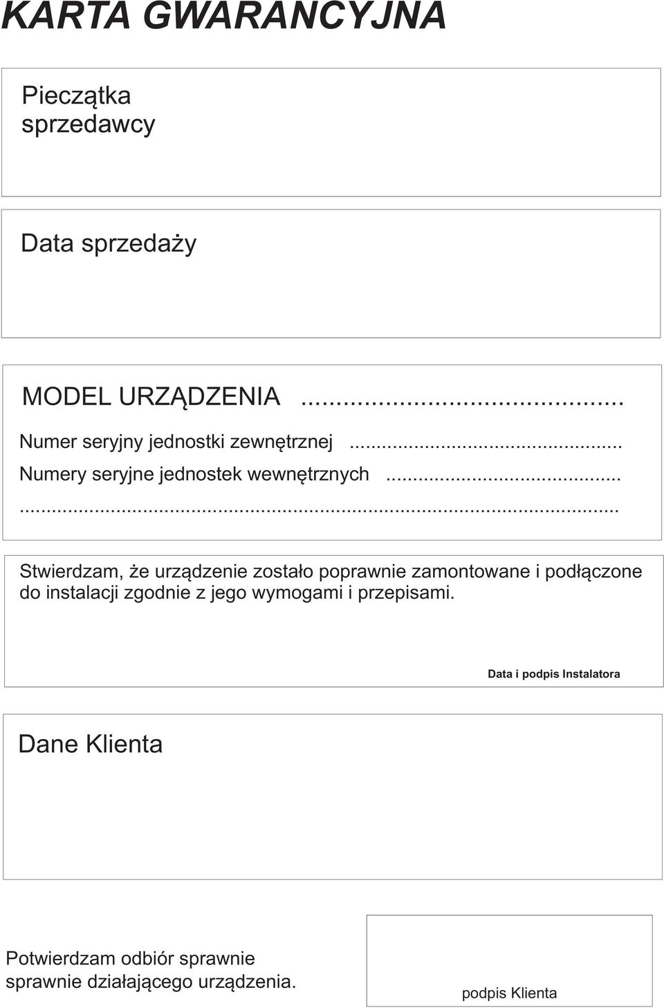 ..... Stwierdzam, że urządzenie zostało poprawnie zamontowane i podłączone do instalacji zgodnie z