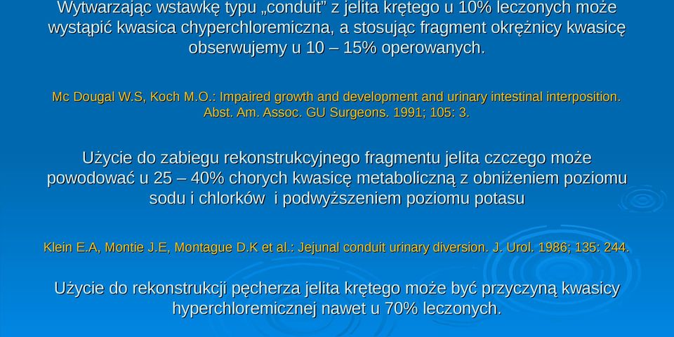 Użycie do zabiegu rekonstrukcyjnego fragmentu jelita czczego może powodować u 25 40% chorych kwasicę metaboliczną z obniżeniem poziomu sodu i chlorków i podwyższeniem poziomu