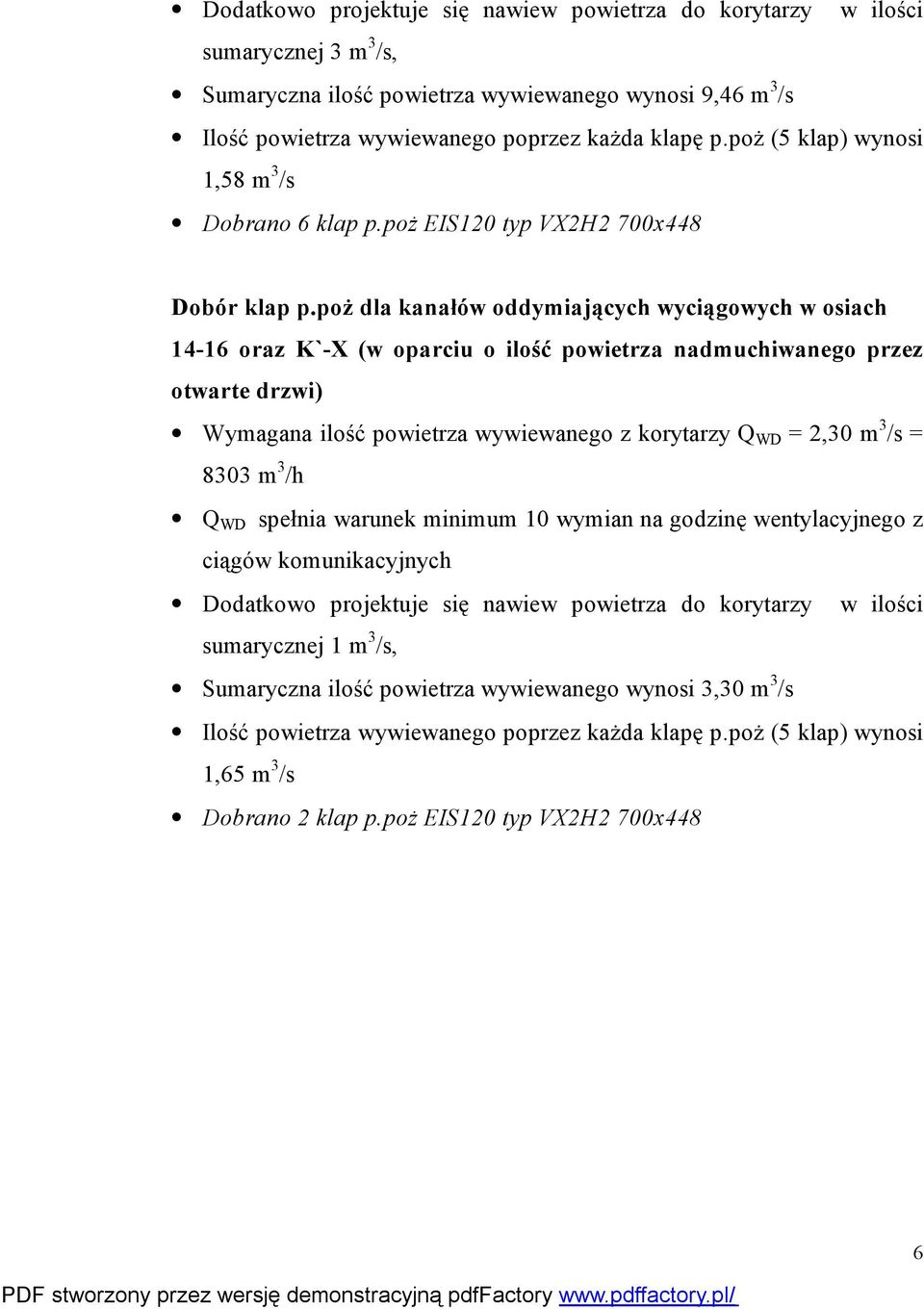 poż dla kanałów oddymiających wyciągowych w osiach 14-16 oraz K`-X (w oparciu o ilość powietrza nadmuchiwanego przez otwarte drzwi) Wymagana ilość powietrza wywiewanego z korytarzy Q WD = 2,30 m 3 /s