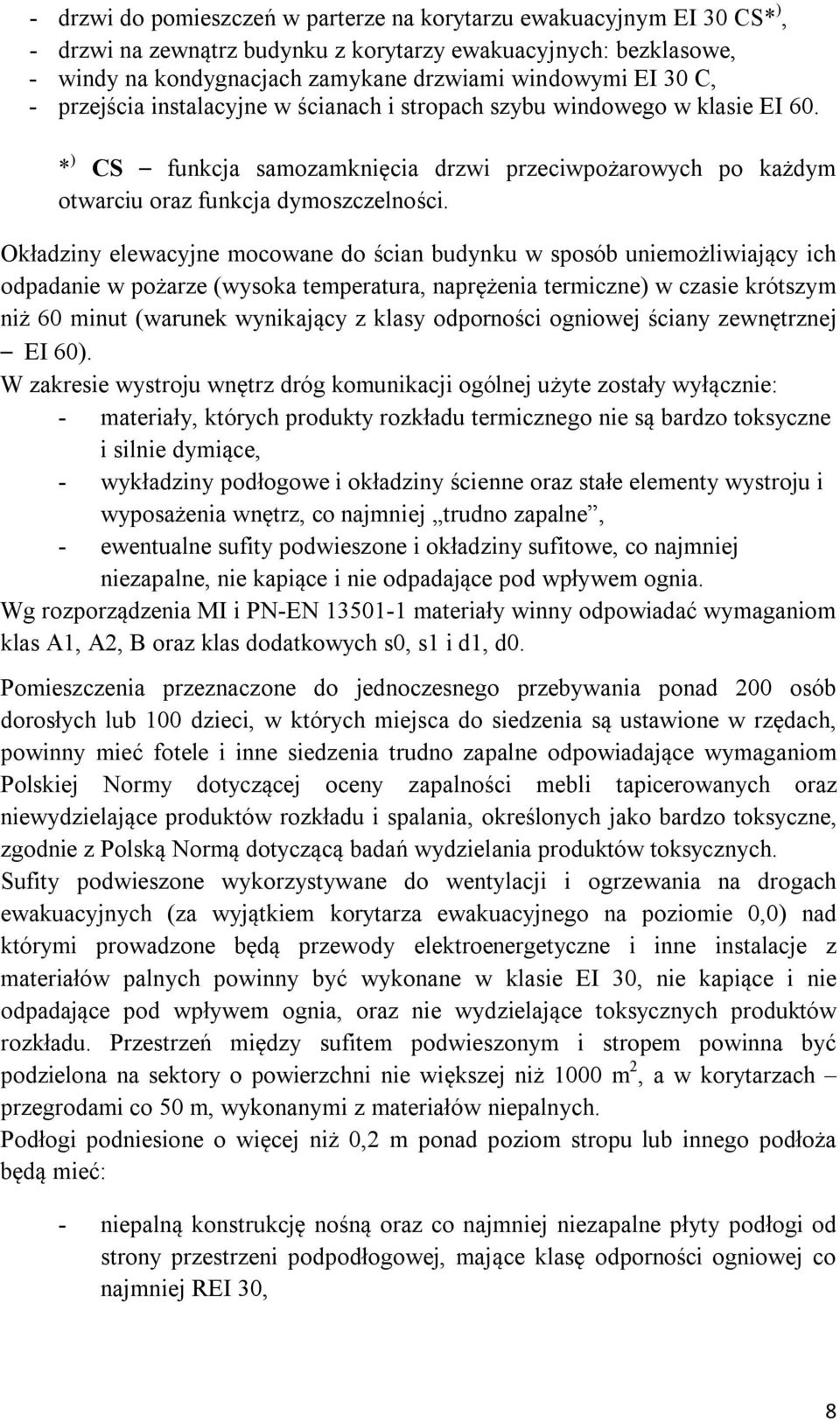 Okładziny elewacyjne mocowane do ścian budynku w sposób uniemożliwiający ich odpadanie w pożarze (wysoka temperatura, naprężenia termiczne) w czasie krótszym niż 60 minut (warunek wynikający z klasy