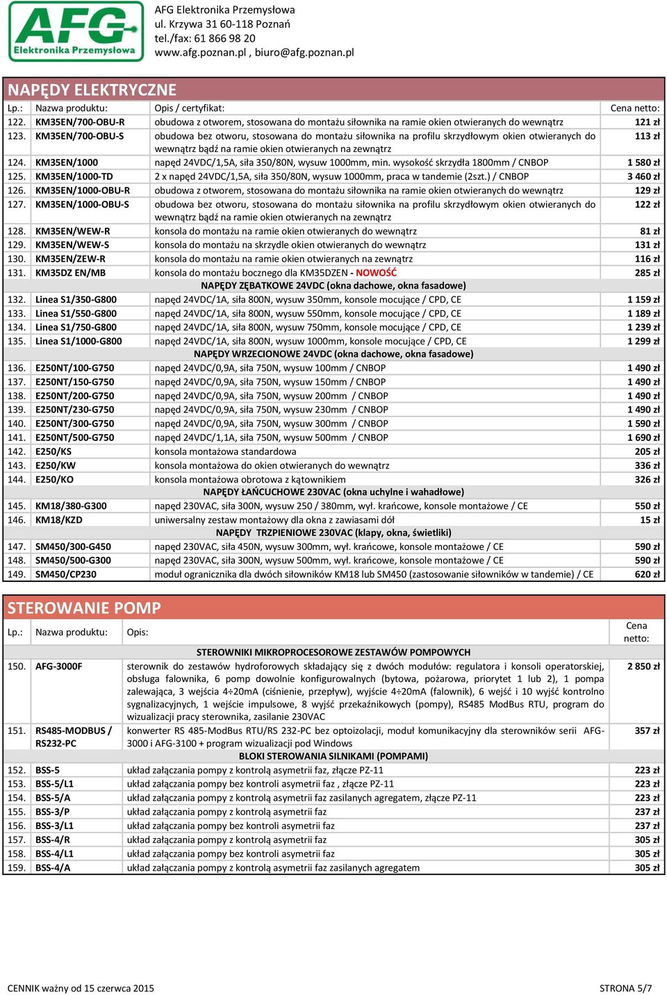 KM35EN/1000 napęd 24VDC/1,5A, siła 350/80N, wysuw 1000mm, min. wysokość skrzydła 1800mm / 1 580 zł 125. KM35EN/1000-TD 2 x napęd 24VDC/1,5A, siła 350/80N, wysuw 1000mm, praca w tandemie (2szt.