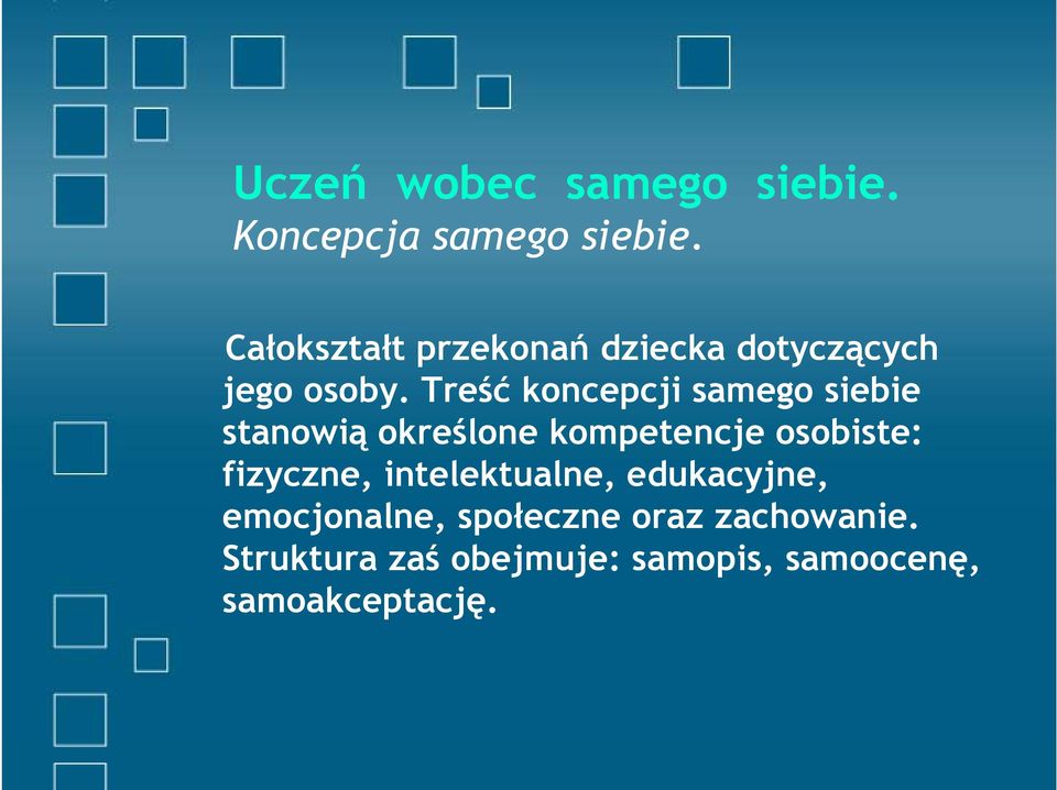 Treść koncepcji samego siebie stanowią określone kompetencje osobiste: