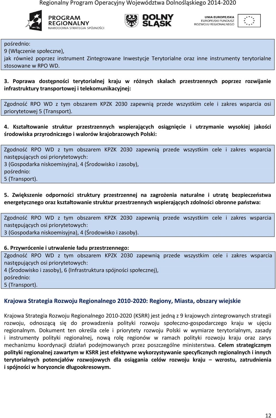 wszystkim cele i zakres wsparcia osi priorytetowej 5 (Transport). 4.