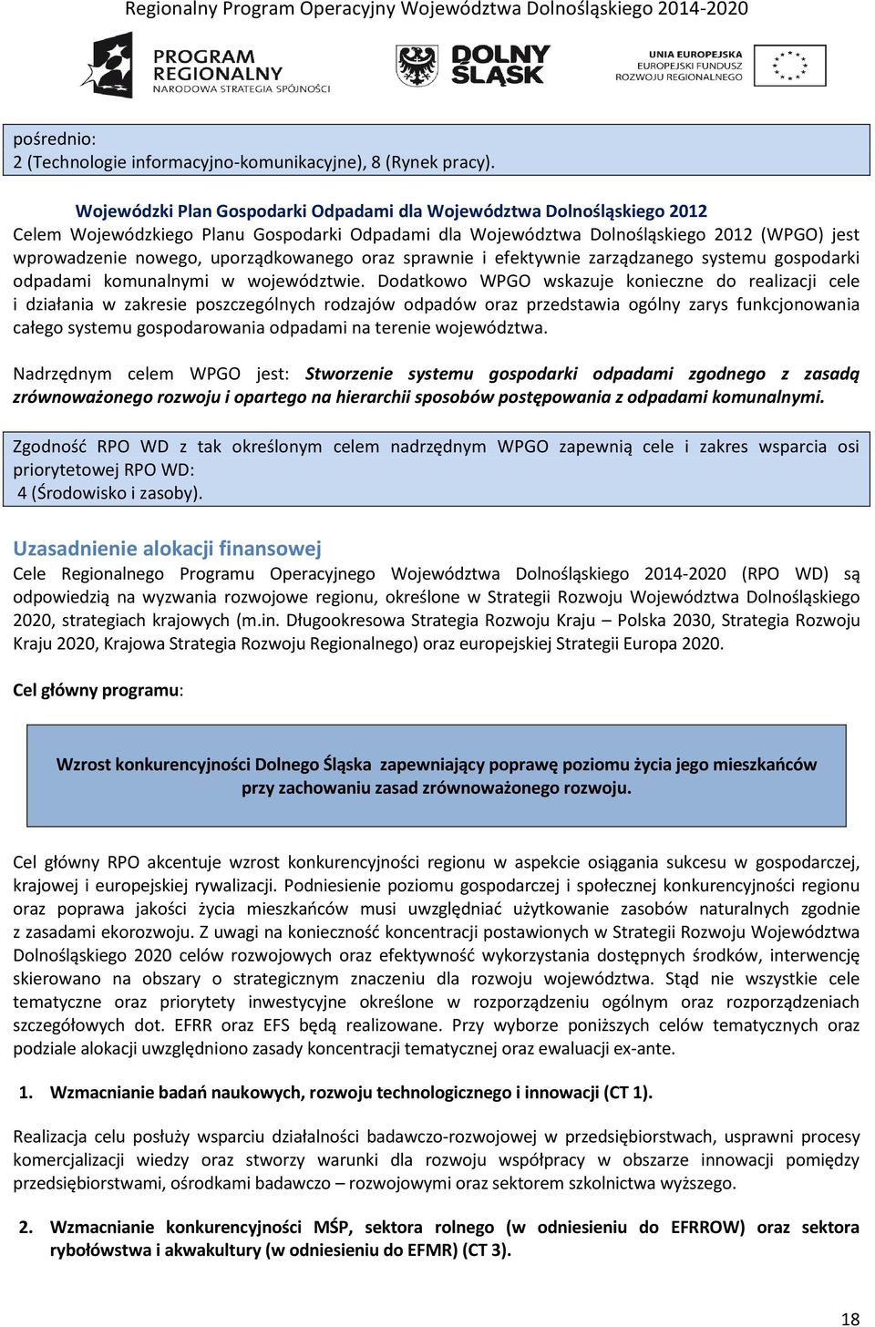 uporządkowanego oraz sprawnie i efektywnie zarządzanego systemu gospodarki odpadami komunalnymi w województwie.
