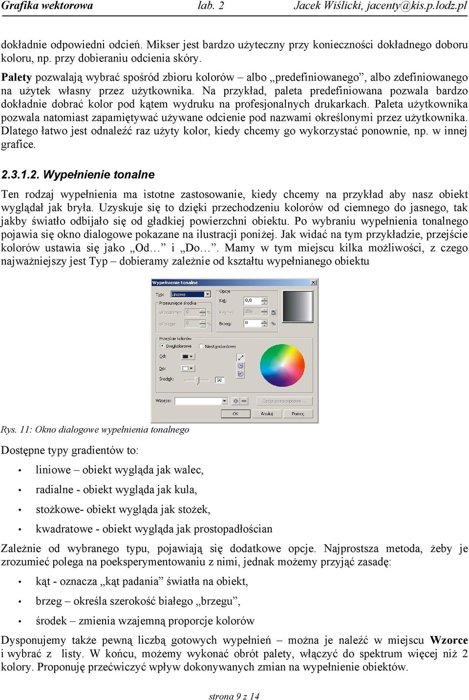 Na przykład, paleta predefiniowana pozwala bardzo dokładnie dobrać kolor pod kątem wydruku na profesjonalnych drukarkach.