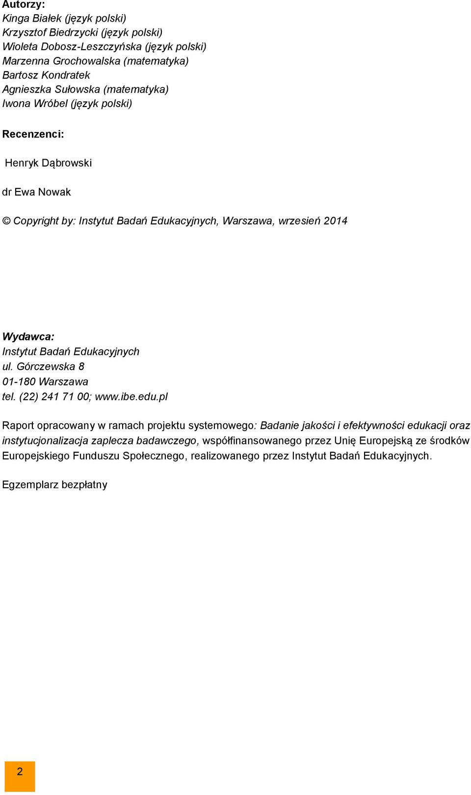 Edukacyjnych ul. Górczewska 8 01-180 Warszawa tel. (22) 241 71 00; www.ibe.edu.