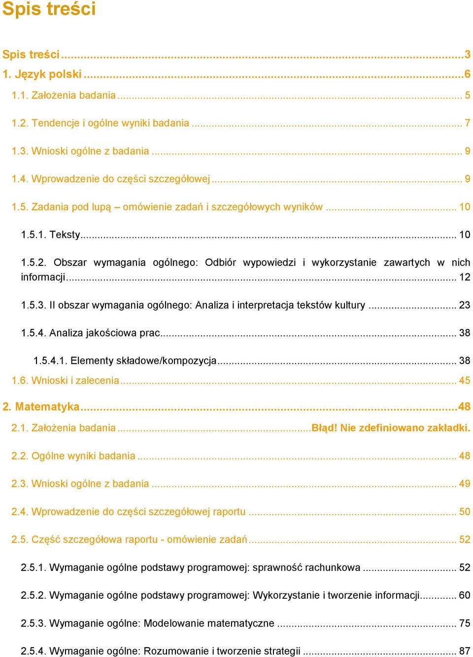 II obszar wymagania ogólnego: Analiza i interpretacja tekstów kultury... 23 1.5.4. Analiza jakościowa prac... 38 1.5.4.1. Elementy składowe/kompozycja... 38 1.6. Wnioski i zalecenia... 45 2.