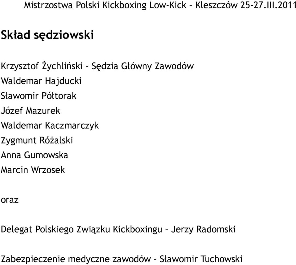 Różalski Anna Gumowska Marcin Wrzosek oraz Delegat Polskiego Związku
