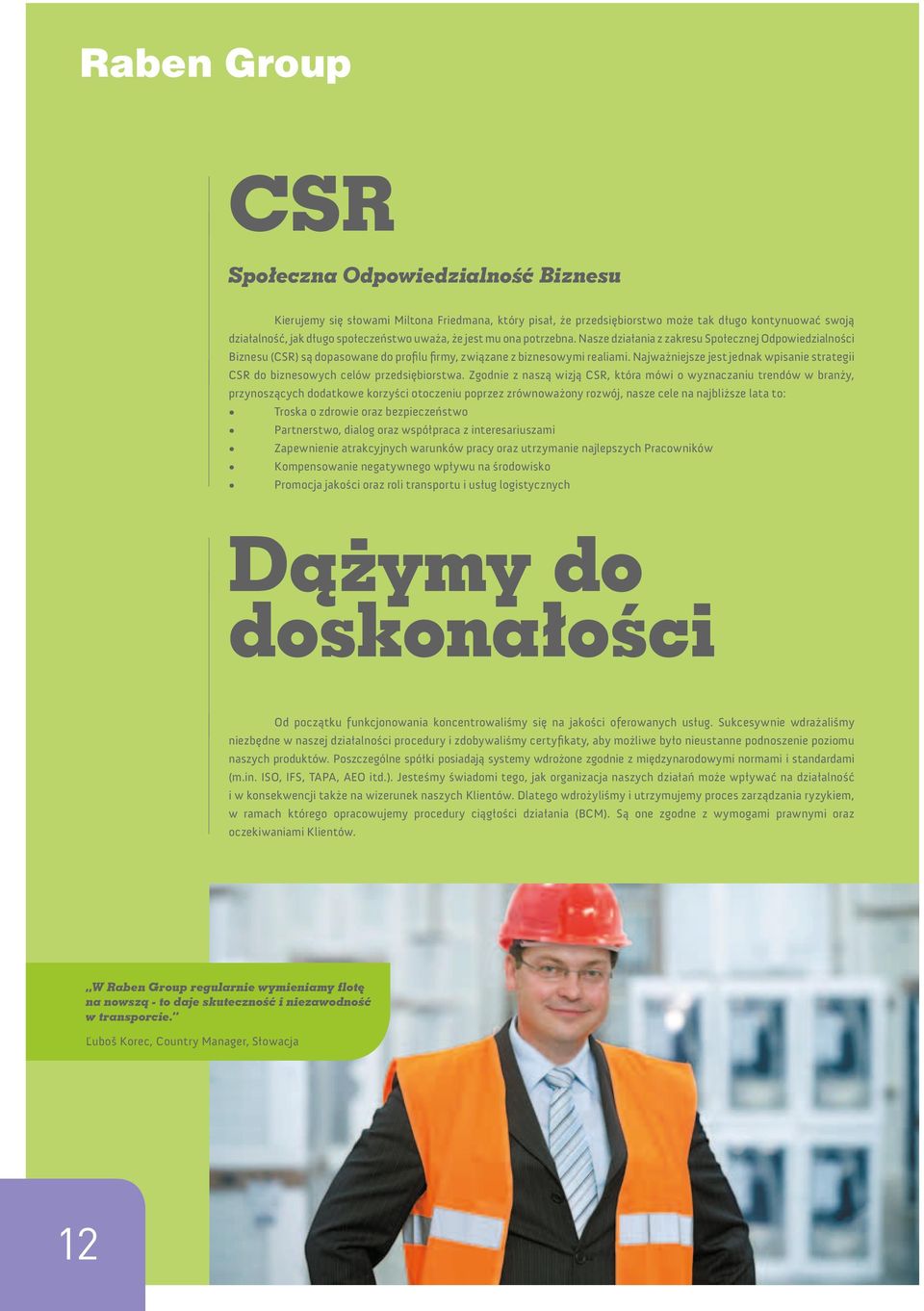 Najważniejsze jest jednak wpisanie strategii CSR do biznesowych celów przedsiębiorstwa.
