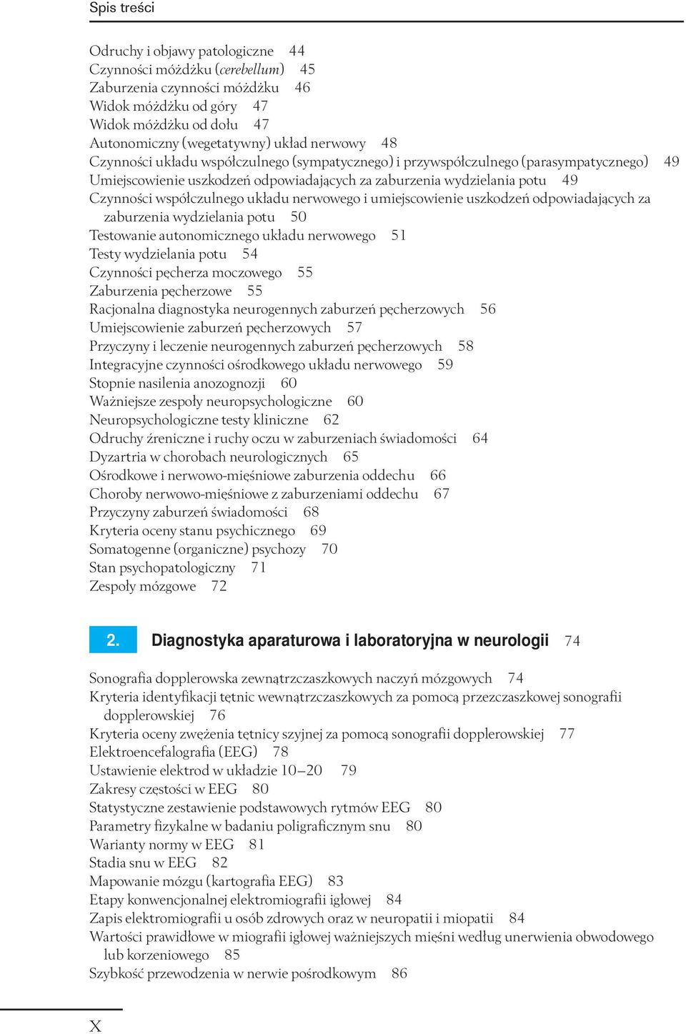 nerwowego i umiejscowienie uszkodzeń odpowiadających za zaburzenia wydzielania potu 50 Testowanie autonomicznego układu nerwowego 51 Testy wydzielania potu 54 Czynności pęcherza moczowego 55