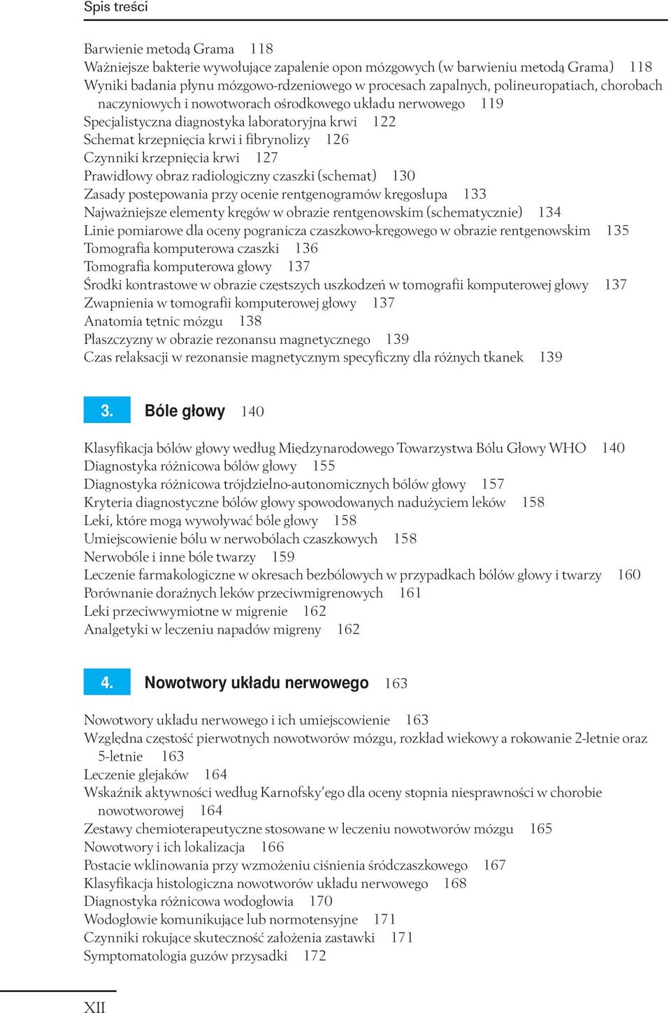 Prawidłowy obraz radiologiczny czaszki (schemat) 130 Zasady postępowania przy ocenie rentgenogramów kręgosłupa 133 Najważniejsze elementy kręgów w obrazie rentgenowskim (schematycznie) 134 Linie