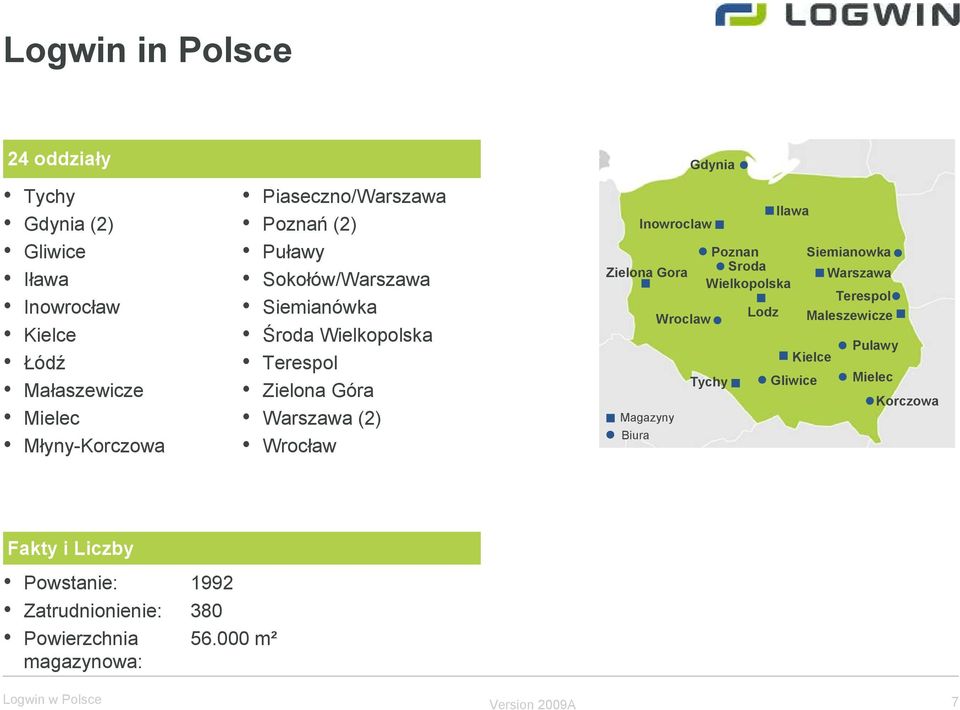 Inowroclaw Zielona Gora Magazyny Biura Wroclaw Gdynia Ilawa Poznan Sroda Wielkopolska Tychy Lodz Kielce Gliwice Siemianowka Warszawa