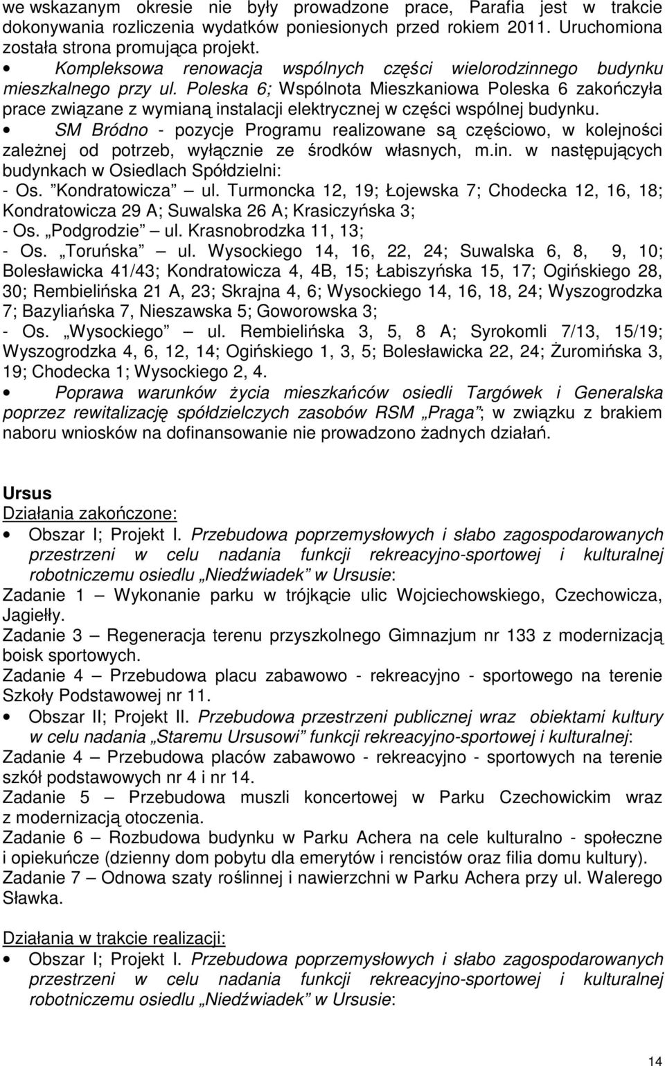 Poleska 6; Wspólnota Mieszkaniowa Poleska 6 zakończyła prace związane z wymianą instalacji elektrycznej w części wspólnej budynku.