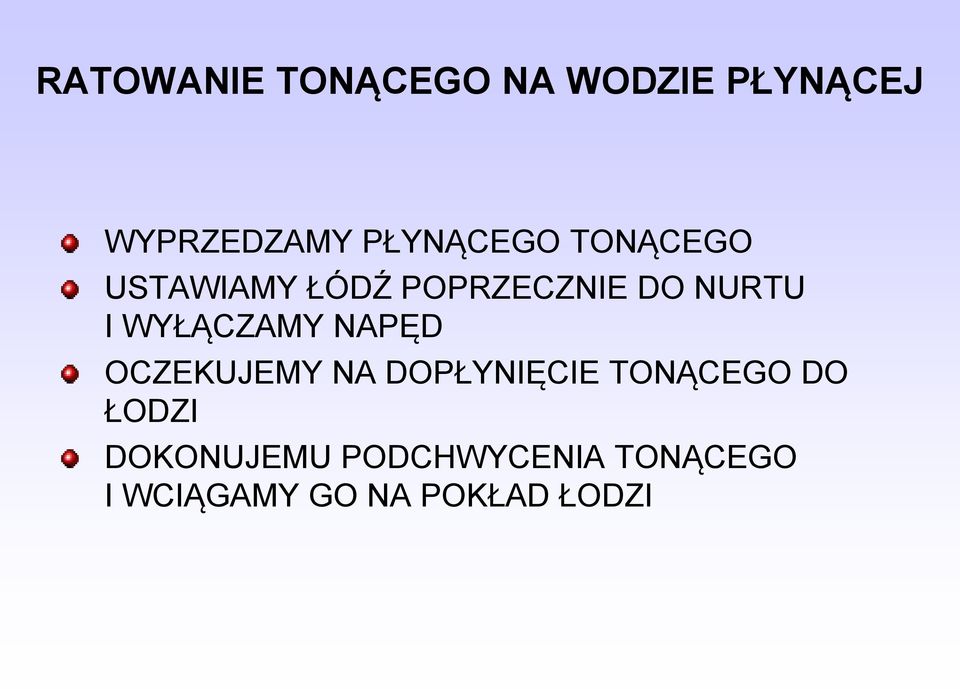 WYŁĄCZAMY NAPĘD OCZEKUJEMY NA DOPŁYNIĘCIE TONĄCEGO DO