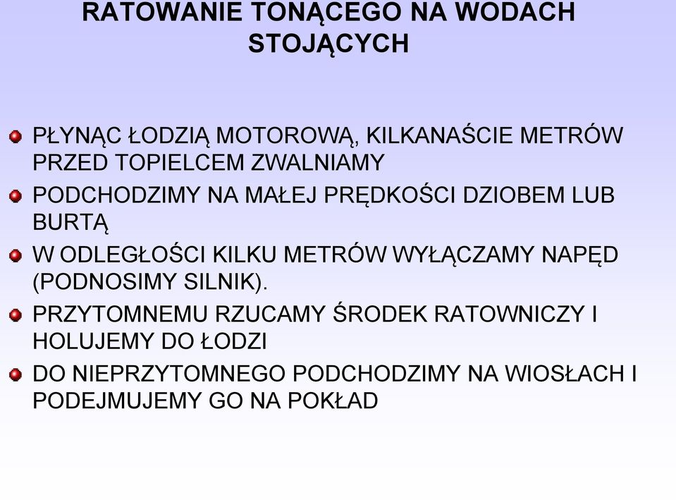 ODLEGŁOŚCI KILKU METRÓW WYŁĄCZAMY NAPĘD (PODNOSIMY SILNIK).