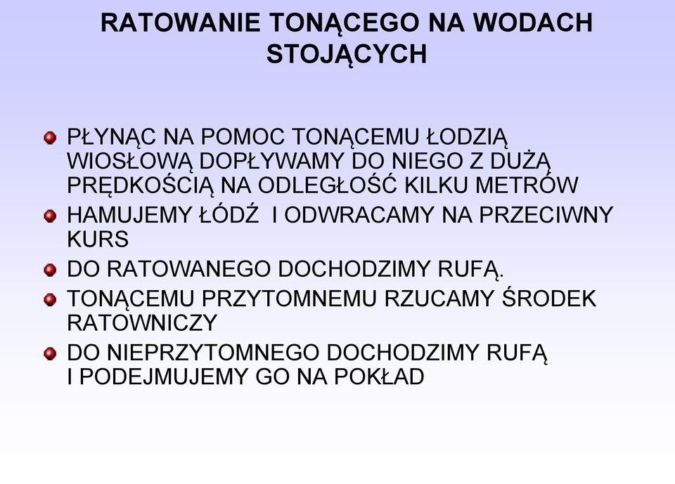 ODWRACAMY NA PRZECIWNY KURS DO RATOWANEGO DOCHODZIMY RUFĄ.