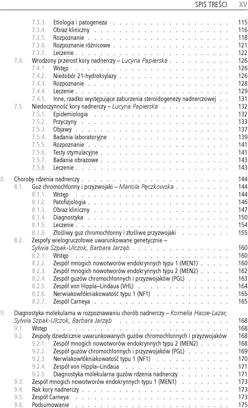 Papierska 132 751 Epidemiologia 132 752 Przyczyny 133 753 Objawy 137 754 Badania laboratoryjne 139 755 Rozpoznanie 141 756 Testy stymulacyjne 141 757 Badania obrazowe 143 758 Leczenie 143 8 Choroby