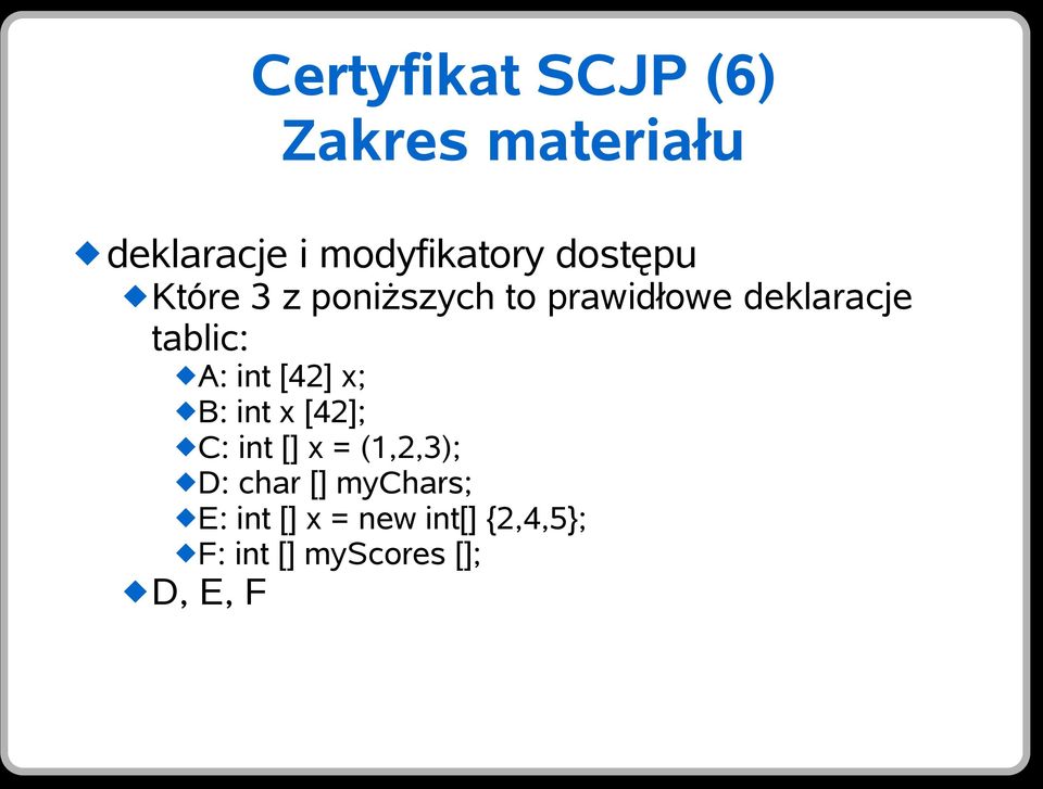 int [42] x; B: int x [42]; C: int [] x = (1,2,3); D: char []