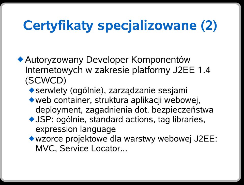 4 (SCWCD) serwlety (ogólnie), zarządzanie sesjami web container, struktura aplikacji webowej,