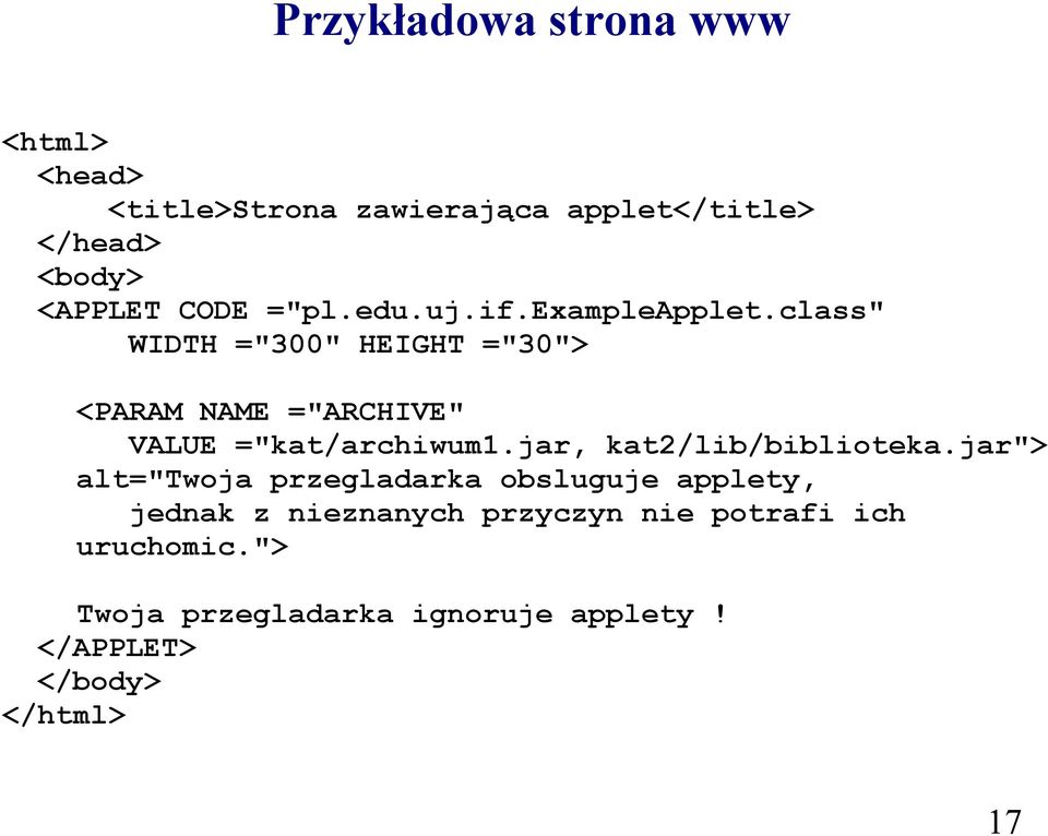 class" WIDTH ="300" HEIGHT ="30"> <PARAM NAME ="ARCHIVE" VALUE ="kat/archiwum1.