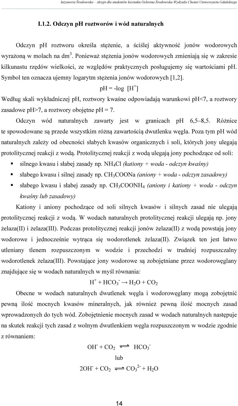 Symbol ten oznacza ujemny logarytm stężenia jonów wodorowych [1,2].