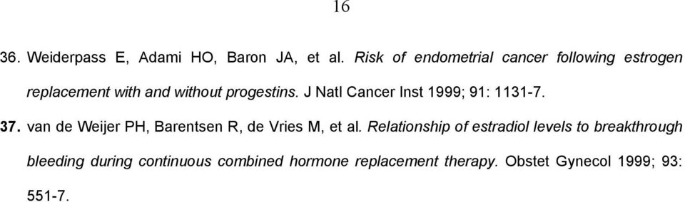 J Natl Cancer Inst 1999; 91: 1131-7. 37. van de Weijer PH, Barentsen R, de Vries M, et al.
