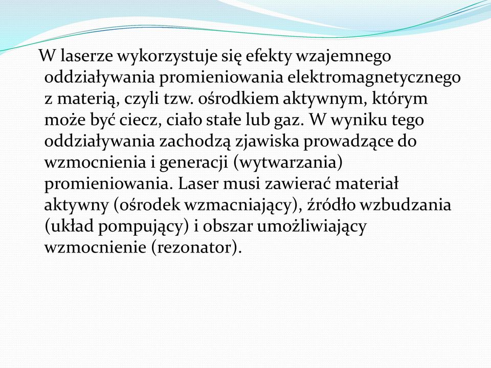 W wyniku tego oddziaływania zachodzą zjawiska prowadzące do wzmocnienia i generacji (wytwarzania)