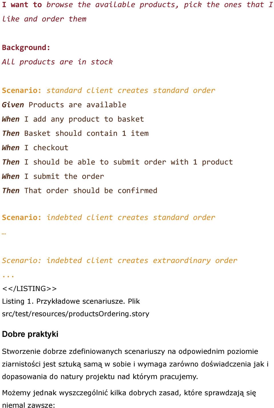 Scenario: indebted client creates standard order Scenario: indebted client creates extraordinary order... <</LISTING>> Listing 1. Przykładowe scenariusze. Plik src/test/resources/productsordering.